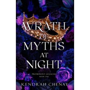 Chenay, Kendrah Wrath of Myths at Night (Prominent Legacies Book 1) Chenay, Kendrah Wrath of Myths at Night (Prominent Legacies Book 1)