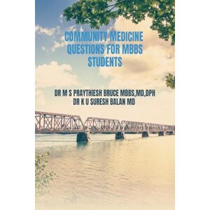 Dr M S Praythiesh Bruce Community Medicine Questions for Mbbs Students: Community Medicine Questions for Mbbs Students Dr M S Praythiesh Bruce Community Medicine Questions for Mbbs Students: Community Medicine Questions for Mbbs Students