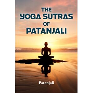Patanjali THE YOGA SUTRAS OF : An Interpretation by Charles Johnston Patanjali THE YOGA SUTRAS OF : An Interpretation by Charles Johnston