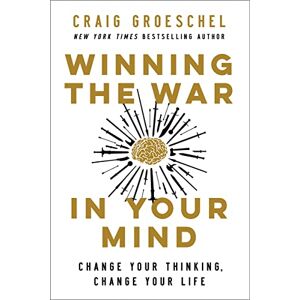 Groeschel, Craig WINNING WAR IN YR MIND ITPE: Change Your Thinking, Change Your Life Groeschel, Craig WINNING WAR IN YR MIND ITPE: Change Your Thinking, Change Your Life