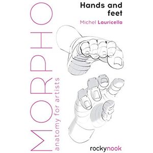 Michel Lauricella Morpho: Hands and Feet (Morpho: Anatomy for Artists): 5 Michel Lauricella Morpho: Hands and Feet (Morpho: Anatomy for Artists): 5