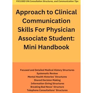 Nanyonzi, Madrine Approach to Clinical Communication Skills For Physician Associate Students :Mini Handbook Nanyonzi, Madrine Approach to Clinical Communication Skills For Physician Associate Students :Mini Handbook