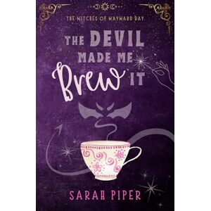 Piper, Sarah The Devil Made Me Brew It: A Paranormal Romantic Comedy: 1 (The Witches of Wayward Bay) Piper, Sarah The Devil Made Me Brew It: A Paranormal Romantic Comedy: 1 (The Witches of Wayward Bay)