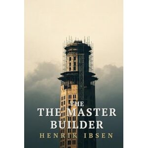 IBSEN, HENRIK The Master Builder IBSEN, HENRIK The Master Builder