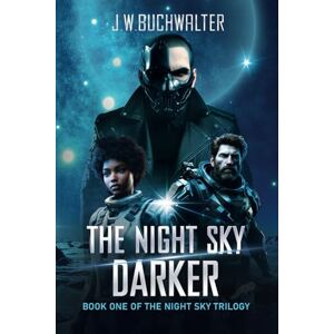 Buchwalter, Jonathan W The Night Sky Darker (The Night Sky Trilogy) Buchwalter, Jonathan W The Night Sky Darker (The Night Sky Trilogy)