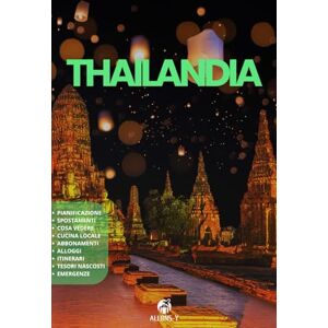 Y, Allons THAILANDIA: La Guida. Pianificazione. Da Bangkok a Chiang Mai. Da Phuket a Krabi. Come muoversi. Alloggi. Cucina locale. Consigli e risorse utili per il tuo viaggio Y, Allons THAILANDIA: La Guida. Pianificazione. Da Bangkok a Chiang Mai. Da Phuket a Krabi. Come muoversi. Alloggi. Cucina locale. Consigli e risorse utili per il tuo viaggio