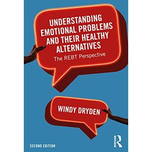 Dryden, Windy Understanding Emotional Problems and their Healthy Alternatives: The REBT Perspective Dryden, Windy Understanding Emotional Problems and their Healthy Alternatives: The REBT Perspective
