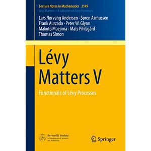 Andersen, Lars Nørvang Lévy Matters V: Functionals of Lévy Processes: 2149 (Lecture Notes in Mathematics, 2149) Andersen, Lars Nørvang Lévy Matters V: Functionals of Lévy Processes: 2149 (Lecture Notes in Mathematics, 2149)