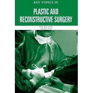 Chiu, Tor Wo Key Topics in Plastic and Reconstructive Surgery Chiu, Tor Wo Key Topics in Plastic and Reconstructive Surgery