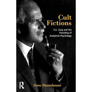 Shamdasani, Sonu Cult Fictions: C. G. Jung and the Founding of Analytical Psychology Shamdasani, Sonu Cult Fictions: C. G. Jung and the Founding of Analytical Psychology
