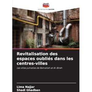 Najjar, Lima Revitalisation des espaces oubliés dans les centres-villes: Les villes jumelles de Ramallah et Al-Bireh Najjar, Lima Revitalisation des espaces oubliés dans les centres-villes: Les villes jumelles de Ramallah et Al-Bireh