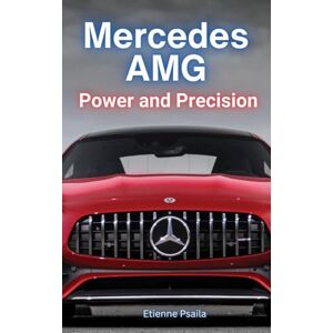 Psaila, Etienne Mercedes AMG: Power and Precision: Power and Precision Psaila, Etienne Mercedes AMG: Power and Precision: Power and Precision
