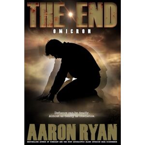 Ryan, Aaron THE END: Omicron: 2 (THE END: A Christian End Times Fiction Book Series) Ryan, Aaron THE END: Omicron: 2 (THE END: A Christian End Times Fiction Book Series)