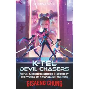 Chung, Gisaeng K-Tel Devil Chasers: 18 Fun & Exciting Stories Inspired by the World of Kpop Demon Hunters Chung, Gisaeng K-Tel Devil Chasers: 18 Fun & Exciting Stories Inspired by the World of Kpop Demon Hunters
