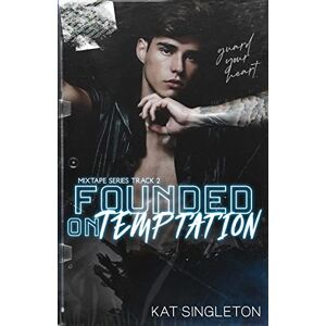 Singleton, Kat Founded on Temptation: A Standalone Hookup Romance (The Mixtape Series) Singleton, Kat Founded on Temptation: A Standalone Hookup Romance (The Mixtape Series)