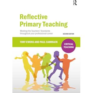 Cammack, Paul Reflective Primary Teaching: Meeting the Teachers’ Standards throughout your professional career (Critical Teaching) Cammack, Paul Reflective Primary Teaching: Meeting the Teachers’ Standards throughout your professional career (Critical Teaching)