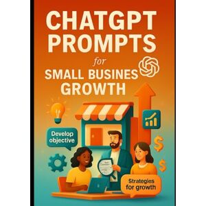 Devi ChatGPT Prompts for Small Business Growth: Harness the Power of AI to Streamline Operations, Boost Sales, and Scale Your Small Business with Smart Prompts Devi ChatGPT Prompts for Small Business Growth: Harness the Power of AI to Streamline Operations, Boost Sales, and Scale Your Small Business with Smart Prompts