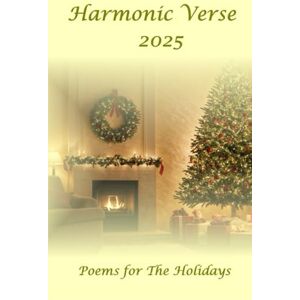 Wagner, James P. Harmonic Verse 2025: Poems for the Holidays Wagner, James P. Harmonic Verse 2025: Poems for the Holidays