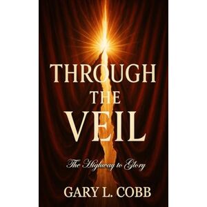 Cobb, Gary L. Through the Veil Cobb, Gary L. Through the Veil