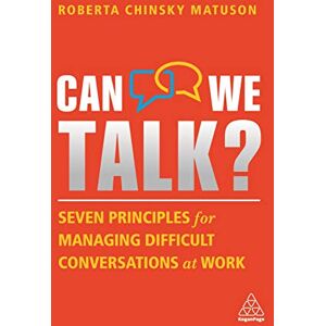 Matuson, Roberta Chinsky Can We Talk?: Seven Principles for Managing Difficult Conversations at Work Matuson, Roberta Chinsky Can We Talk?: Seven Principles for Managing Difficult Conversations at Work