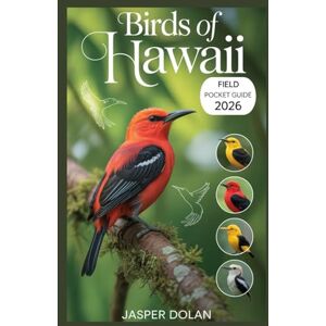 DOLAN, JASPER BIRDS OF HAWAII FIELD POCKET GUIDE 2026 DOLAN, JASPER BIRDS OF HAWAII FIELD POCKET GUIDE 2026