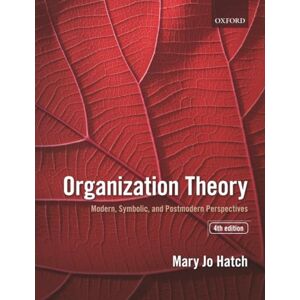HATCH ORGANIZATION THEORY:MODERN, SYMBOLIC, & POSTMODERN PERSPECTIVES 4E PAPER: Modern, Symbolic, and Postmodern Perspectives HATCH ORGANIZATION THEORY:MODERN, SYMBOLIC, & POSTMODERN PERSPECTIVES 4E PAPER: Modern, Symbolic, and Postmodern Perspectives