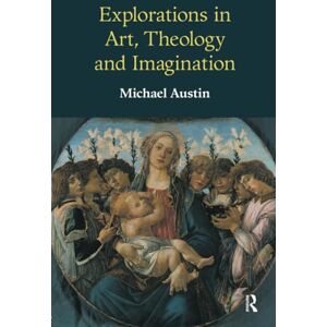 Ridgwell Austin, Michael Ridgwell Explorations in Art, Theology and Imagination Ridgwell Austin, Michael Ridgwell Explorations in Art, Theology and Imagination