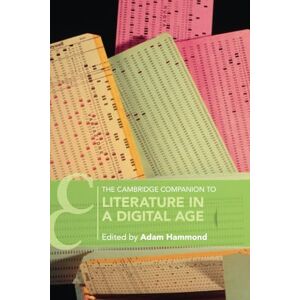 The Cambridge Companion to Literature in a Digital Age (Cambridge Companions to Literature) The Cambridge Companion to Literature in a Digital Age (Cambridge Companions to Literature)