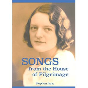 Isaac, Stephen Songs from the House of Pilgrimage: The biography of a mystic and a way of life that foretells the future of Christianity. Isaac, Stephen Songs from the House of Pilgrimage: The biography of a mystic and a way of life that foretells the future of Christianity.