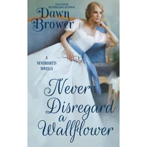 Brower, Dawn Never Disregard a Wallflower (The Neverhartts) Brower, Dawn Never Disregard a Wallflower (The Neverhartts)