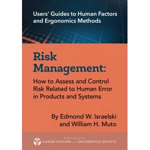 Israelski, Edmond W. Risk Management: How to Assess and Control Risk Related to Human Error in Products and Systems (Users' Guides to Human Factors and Ergonomics Methods) Israelski, Edmond W. Risk Management: How to Assess and Control Risk Related to Human Error in Products and Systems (Users' Guides to Human Factors and Ergonomics Methods)