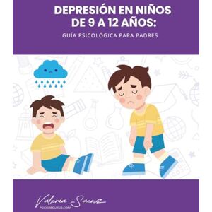 Saenz, Valeria Depresión en niños de 9 a 12 años: Guía Psicológica para Padres Saenz, Valeria Depresión en niños de 9 a 12 años: Guía Psicológica para Padres