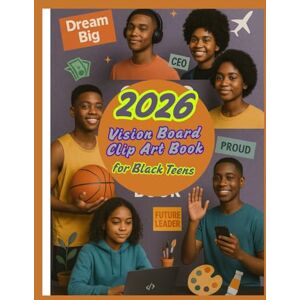 Creations, VisionSpark 2026 Vision Board Clip Art Book for Black Teens: A Roadmap to Empowering Dreams, Celebrating Culture, and Manifesting a Bold Future for black young Men and Women. Creations, VisionSpark 2026 Vision Board Clip Art Book for Black Teens: A Roadmap to Empowering Dreams, Celebrating Culture, and Manifesting a Bold Future for black young Men and Women.