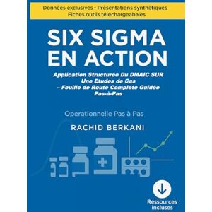 Berkani, Dr Rachid Six Sigma en Action dans l’Industrie Pharmaceutique: Application Structurée du DMAIC sur une Étude de Cas Complète – Feuille de Route Guidée Pas-à-Pas (Excellence operationnelle) Berkani, Dr Rachid Six Sigma en Action dans l’Industrie Pharmaceutique: Application Structurée du DMAIC sur une Étude de Cas Complète – Feuille de Route Guidée Pas-à-Pas (Excellence operationnelle)