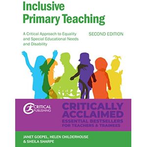 Goepel, Janet Inclusive Primary Teaching: A critical approach to equality and special educational needs and disability (Critical Teaching) Goepel, Janet Inclusive Primary Teaching: A critical approach to equality and special educational needs and disability (Critical Teaching)