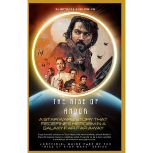 Publishing, Sumptuoza The Rise of Andor: A Star Wars Story That Redefines Heroism in a Galaxy Far, Far Away: Step into the universe of Star Wars like never before, where ... redefine heroism.: 2 (The Rise of Star Wars) Publishing, Sumptuoza The Rise of Andor: A Star Wars Story That Redefines Heroism in a Galaxy Far, Far Away: Step into the universe of Star Wars like never before, where ... redefine heroism.: 2 (The Rise of Star Wars)