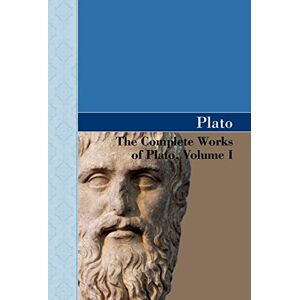 Plato The Complete Works of , Volume I Plato The Complete Works of , Volume I