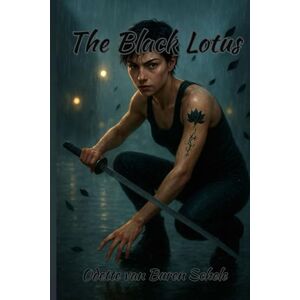 van Buren Schele, Odette The Black Lotus: A Mystery of Death and Rebirth: The Dark Web of Espionage, Lies, and Vengeance van Buren Schele, Odette The Black Lotus: A Mystery of Death and Rebirth: The Dark Web of Espionage, Lies, and Vengeance