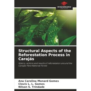 Monard Gomes, Ana Carolina Structural Aspects of the Reforestation Process in Carajás: History, actions and results of reforestation around the Carajás-Pará National Forest Monard Gomes, Ana Carolina Structural Aspects of the Reforestation Process in Carajás: History, actions and results of reforestation around the Carajás-Pará National Forest