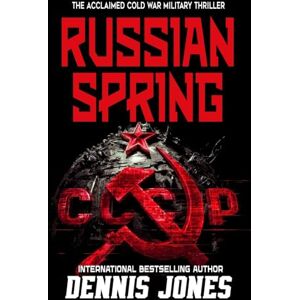 Jones, Dennis Russian Spring: A Military Technothriller Jones, Dennis Russian Spring: A Military Technothriller