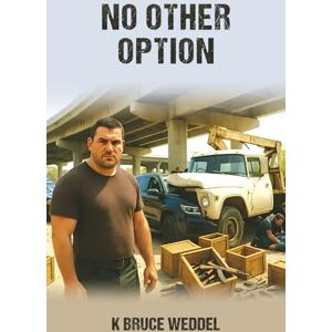 Weddel, K Bruce No Other Option (Pathos: The Balkan Series) Weddel, K Bruce No Other Option (Pathos: The Balkan Series)