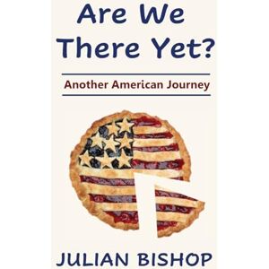 Bishop, Julian Are We There Yet?: Another American Journey (Julian's Journeys) Bishop, Julian Are We There Yet?: Another American Journey (Julian's Journeys)
