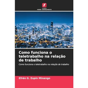G Espín Minango, Efrén Como funciona o teletrabalho na relação de trabalho G Espín Minango, Efrén Como funciona o teletrabalho na relação de trabalho