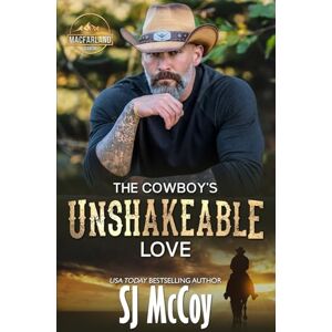 McCoy, SJ The Cowboy's Unshakeable Love (MacFarland Ranch) McCoy, SJ The Cowboy's Unshakeable Love (MacFarland Ranch)