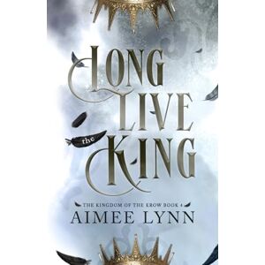 Lynn, Aimee Long Live the King: A Fallen Angel Romantasy (The Kingdom of the Krow) Lynn, Aimee Long Live the King: A Fallen Angel Romantasy (The Kingdom of the Krow)