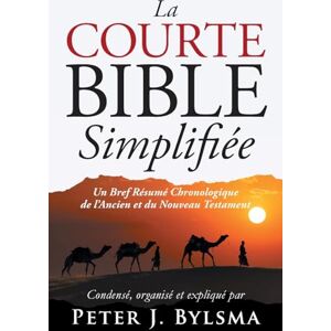 Bylsma, Peter J La Courte Bible Simplifiée Bylsma, Peter J La Courte Bible Simplifiée