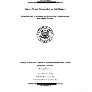 Committee on Intelligence, Senate Select US Senate Torture Report: Committee Study of the Central Intelligence Agency's Detention and Interrogation Program Committee on Intelligence, Senate Select US Senate Torture Report: Committee Study of the Central Intelligence Agency's Detention and Interrogation Program