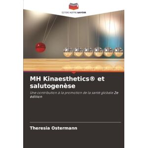 Ostermann, Theresia MH Kinaesthetics® et salutogenèse: Une contribution à la promotion de la santé globale 2e édition Ostermann, Theresia MH Kinaesthetics® et salutogenèse: Une contribution à la promotion de la santé globale 2e édition