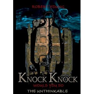 YOUNG, ROBERT Knock Knock: Would You Do The Unthinkable YOUNG, ROBERT Knock Knock: Would You Do The Unthinkable