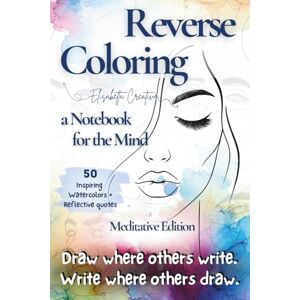 Creative Labs Reverse Coloring – A Notebook for the Mind (Meditative Cover Edition): 50 Abstract Watercolor Backgrounds and Dotted Pages for Writing, Drawing, and Mindful Exploration Creative Labs Reverse Coloring – A Notebook for the Mind (Meditative Cover Edition): 50 Abstract Watercolor Backgrounds and Dotted Pages for Writing, Drawing, and Mindful Exploration